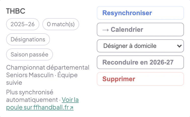 Carte d'abonnement de la saison 2025-26 : badges 0 match(s), Désignations, Saison passée, Championnat départemental Seniors Masculin, équipe suivie, Plus synchronisé automatiquement, lien Voir la poule sur ffhandball.fr, boutons Resynchroniser, → Calendrier, liste Désigner à domicile, Reconduire en 2026-27, Supprimer
