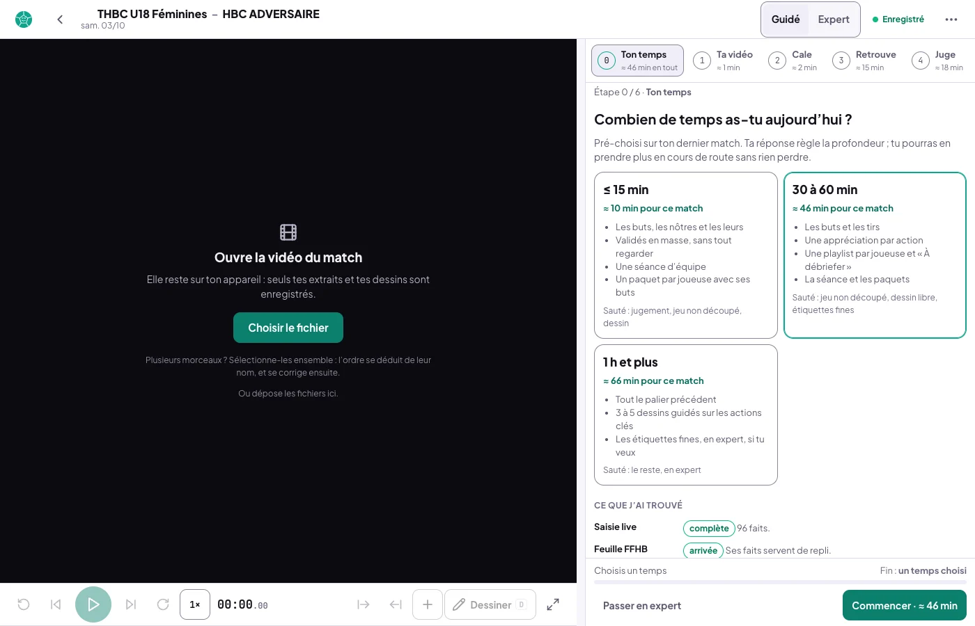 Mode guidé, étape 0 sur 6, Ton temps : Combien de temps as-tu aujourd'hui ? Trois cartes, ≤ 15 min (≈ 10 min pour ce match : les buts, validés en masse, une séance d'équipe, un paquet par joueuse ; sauté : jugement, jeu non découpé, dessin), 30 à 60 min (≈ 46 min, choisie) et 1 h et plus ; dessous Ce que j'ai trouvé : saisie live complète, 96 faits, feuille FFHB arrivée ; au pied Passer en expert et Commencer · ≈ 46 min ; en haut à droite la bascule Guidé / Expert