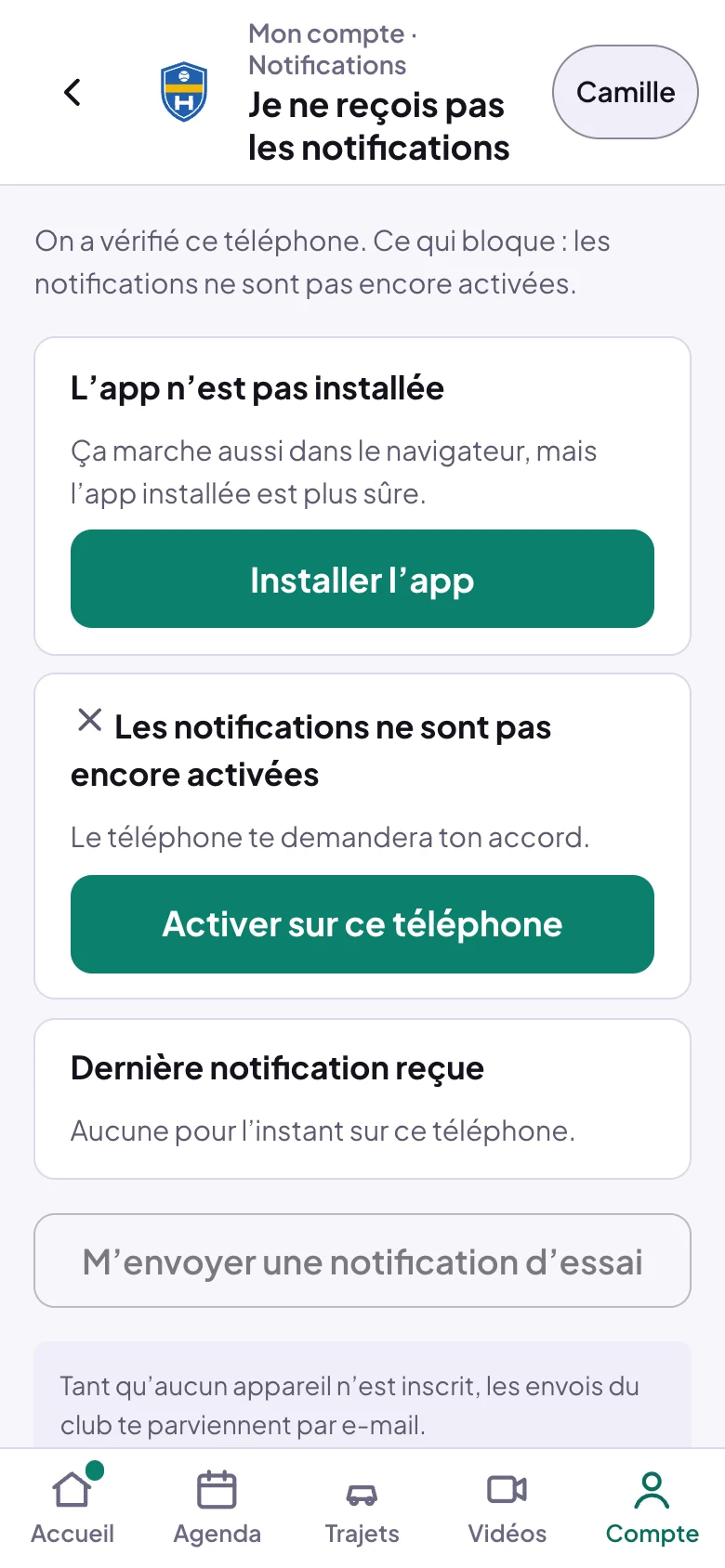 Écran Je ne reçois pas les notifications : On a vérifié ce téléphone. Ce qui bloque : les notifications ne sont pas encore activées ; L'app n'est pas installée, Installer l'app ; Les notifications ne sont pas encore activées, Activer sur ce téléphone ; Dernière notification reçue, aucune ; M'envoyer une notification d'essai ; Tant qu'aucun appareil n'est inscrit, les envois du club te parviennent par e-mail